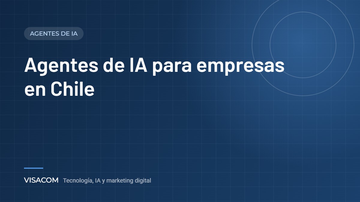 Agentes de IA para empresas en Chile